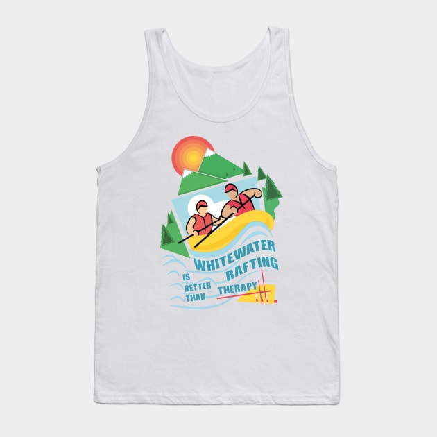 Whitewater rafting is better than therapy Tank Top by FunawayHit